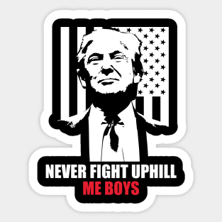 Never Fight Up ill me boys Funny Trump 2024 saying Sticker